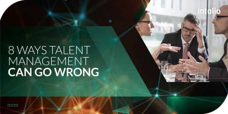 8 Ways Talent Management Can Go Wrong